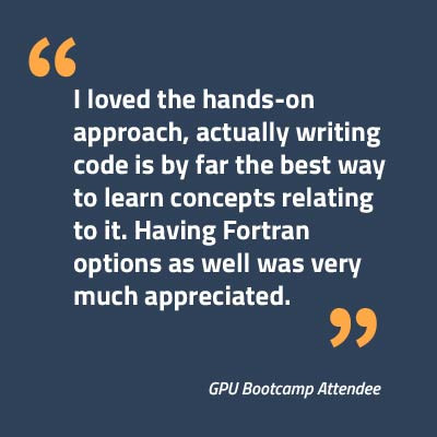 Quote: I loved the hands on approach, actually writing code is by far the best way to learn concepts relating to it. Having Fortran options as well was very much appreciated.